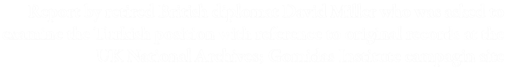 Report by retired British diplomat David Miller who was asked to examine the Turkish position with reference to original records at the UK National Archives